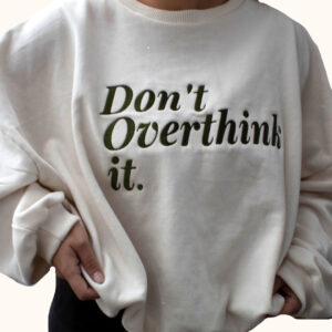 DonÂŽt over think it.